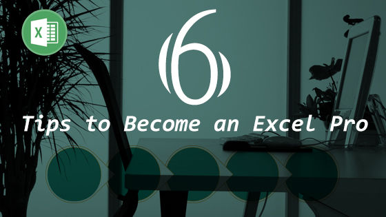 6 Excel tips to use it like a pro