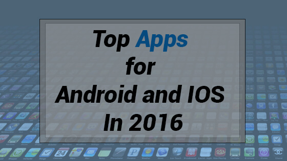 Top Apps for Android and IOS 2016